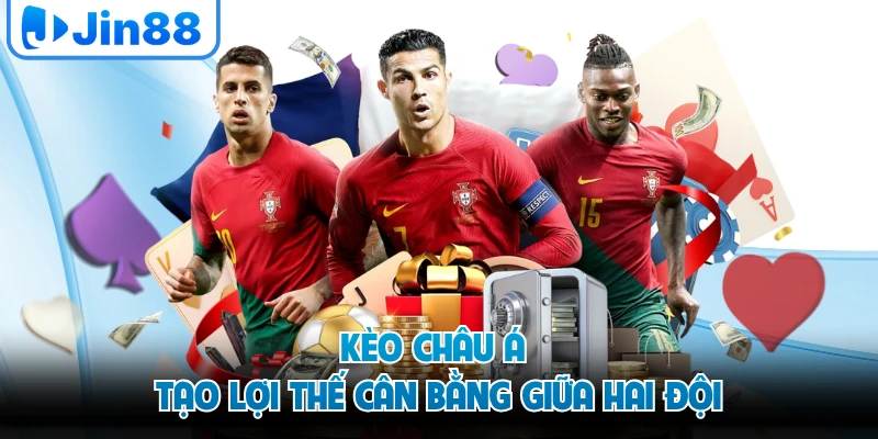 Kèo châu Á tạo lợi thế cân bằng giữa hai đội