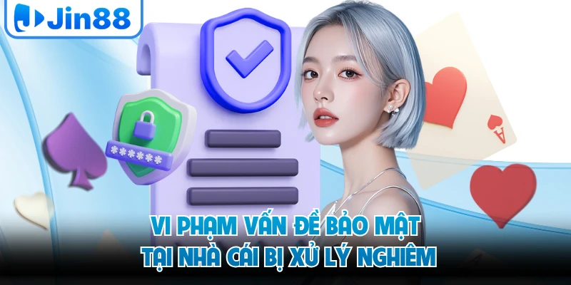 Vi phạm vấn đề bảo mật tại nhà cái bị xử lý nghiêm